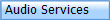 Audio Services